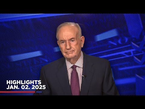 Highlights from BillOReilly com’s No Spin News | January 2, 2025