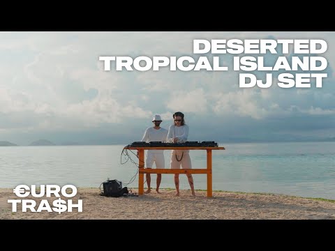 €URO TRA$H | Deserted Tropical Island DJ Set