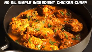 NO OIL SIMPLE INGREDIENT CHICKEN CURRY | Delicious Chicken Recipe Without Oil | Diet Chicken Curry