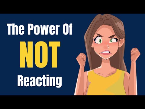 The Power of NOT Reacting - How To Control Your Emotions