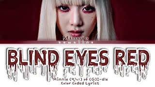 Minnie (민니) - "Blind Eyes Red" Color Coded Lyrics || Edited by Kawaiine