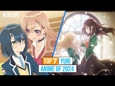 TOP 7 BEST YURI ANIME 2024, You Must Watch!!