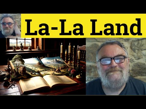 😎 La-La Land Meaning - Lalaland Defined - la La Land Definition - Lala Land Examples - La-La Land