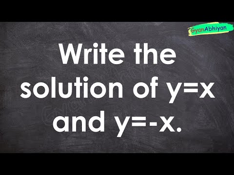 Write the solution of y= x and y=-x.