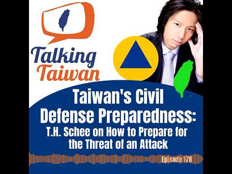 Taiwan’s Civil Defense Preparedness: T.H. Schee on How to Prepare for the Threat of an Attack