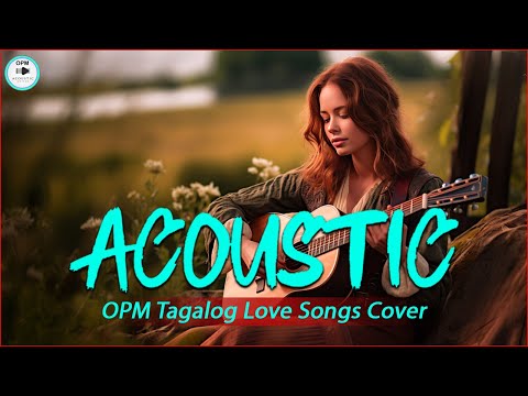 Best Of OPM Acoustic Love Songs 2024 Playlist ❤️ Top Tagalog Acoustic Songs Cover Of All Time 630