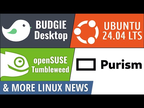 Budgie Desktop, Ubuntu 24.04 LTS, Flathub, openSUSE, Purism & more Linux news