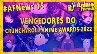 #AFNEWS 15 - Vencedores Do Crunchyroll Anime Awards 2022 + Novidades do Universo Otaku