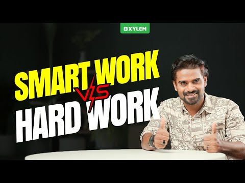 Smart Work vs Hard Work | Xylem 12 CBSE