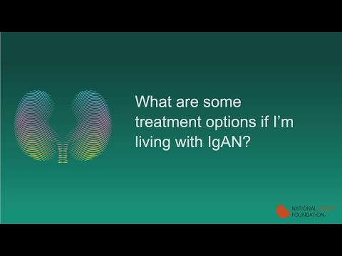 What are some treatment options if I'm living with IgAN?