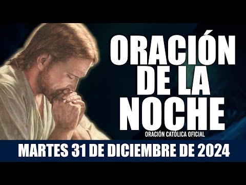 Oración de la Noche de hoy MARTES 31 DE DICIEMBRE DE 2024|Oración Católica|DUERMO tranquilo y en paz