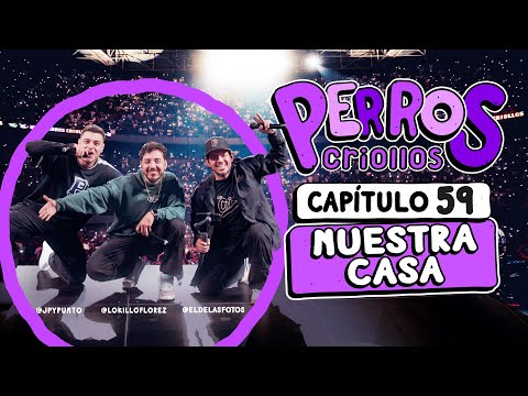 PERROS CRIOLLOS - NUESTRA CASA, CAP. 59