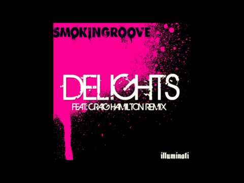 Smokingroove - Delights (craig Hamilton Remix)