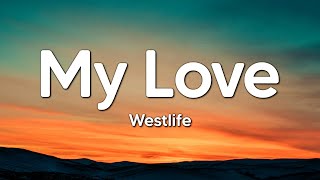 Westlife - My Love (Lyrics)