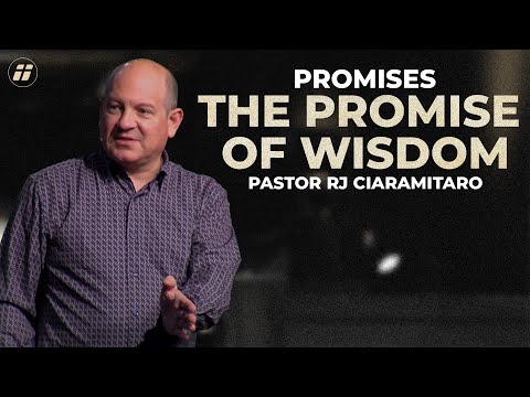 The Promise of Wisdom | Pastor RJ Ciaramitaro | WCF