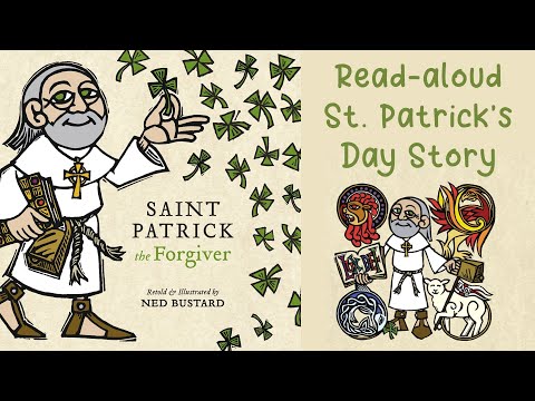 SAINT PATRICKS THE FORGIVER: The History and Legends of Ireland’s Bishop by Ned Bustard | Read Aloud