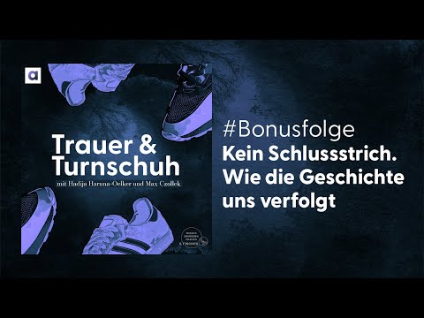 #Bonusfolge: Kein Schlussstrich. Wie die Geschichte uns verfolgt | Trauer & Turnschuh