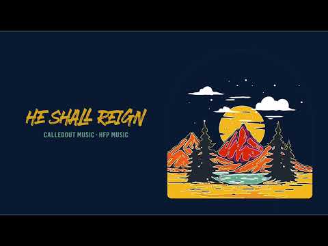 CalledOut Music x HFP Music - He Shall Reign [Official Audio]