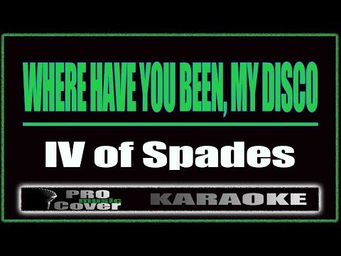 Where have you been, my disco - IV of Spades (KARAOKE)