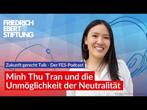 Minh Thu Tran und die Unmöglichkeit der Neutralität | 19 Zukunft gerecht Talk