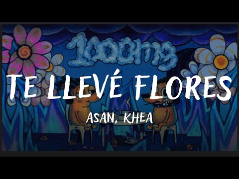 ASAN, KHEA - Te Llevé Flores (Letra)