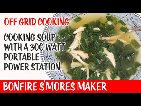 Cooking Soup On A Bonfire S'mores Maker + 300w Portable Power Station * Off Grid Cooking