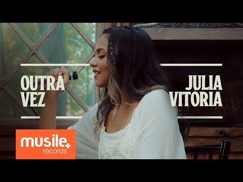 Julia Vitoria - Outra Vez (Clipe Oficial)