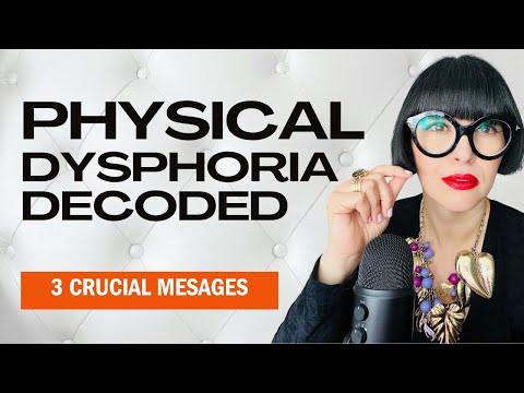 What Your Physical Dysphoria is REALLY Saying!