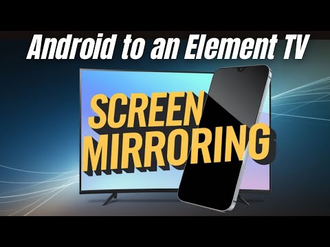 How To Mirror Your Android Phone to an Element TV