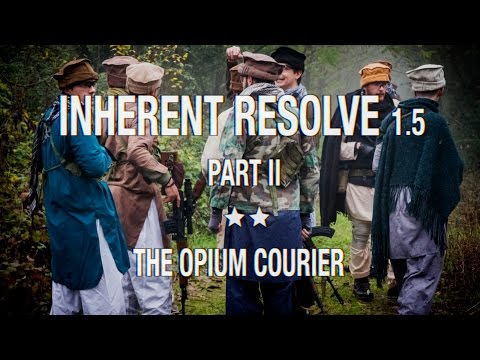 INHERENT RESOLVE 1.5 Part II: The Opium Courier (Reenactment/MilSim/Airsoft Video)