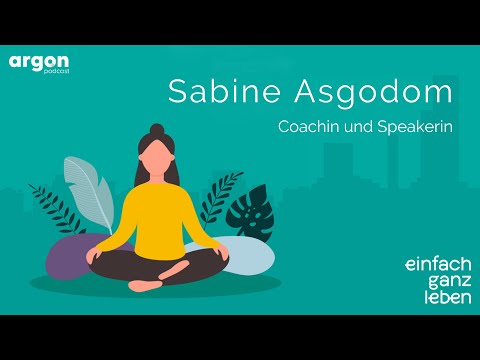 Verlieb dich in dich selbst mit Sabine Asgodom | einfach ganz leben