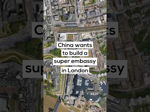 China wants to build a super embassy in London