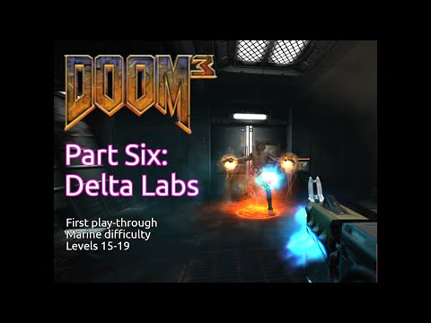 (First play-through) DOOM³ - Part 6: Delta Labs | id Software / Activision | Windows | 2004