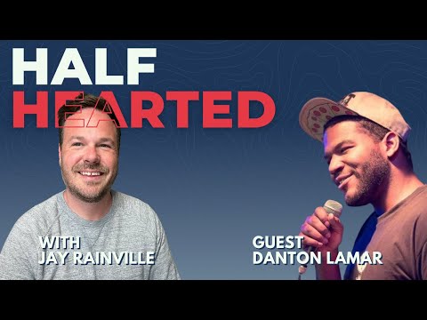 Half Hearted Ep. 25: Danton Lamar