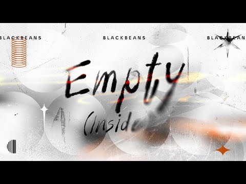 BLACKBEANS - Empty (Inside) [Official Lyric Video]