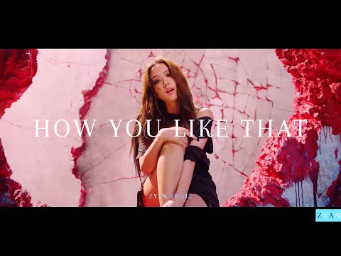 BLACKPINK - How You Like That Remix (ZYAN Remix)