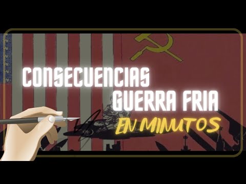 LA GUERRA FRIA / CONSECUENCIAS en minutos