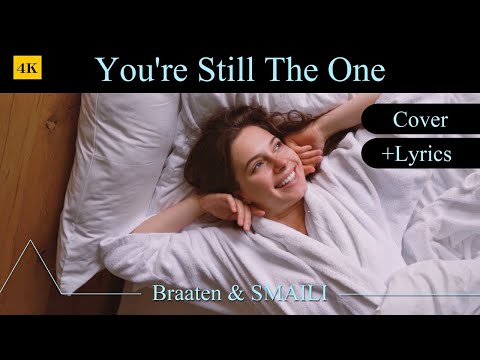 You're Still The One + Lyrics |  Cover ☛ Braaten & SMAILI