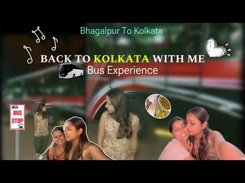 BACK TO KOLKATA WITH ME - Bus Experience | Bhagalpur To Kolkata By Road | #vlog | Mansi Gupta|MG416￼