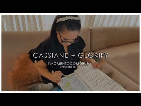 Cassiane | EP.60 | #DEVOCIONAL​: MOMENTO COM DEUS + GLORIFY | #COLOSSENSES 1:9.14