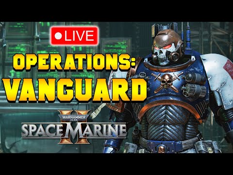 PATCH NOTES & VANGUARD OPERATIONS GAMEPLAY | Live | Space Marine 2