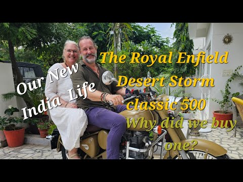 Our New India  Life - The Royal Enfield  Desert  Storm Classic 500. Why did we buy one?