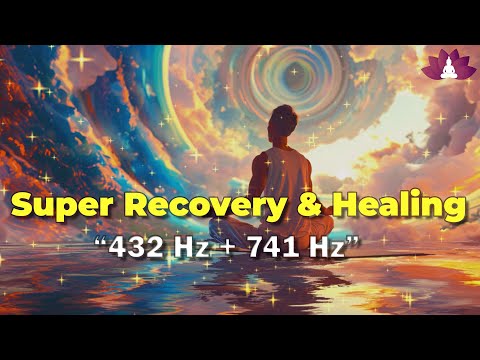 Super Recovery & Healing (432 Hz + 741 Hz): Whole Body Detox, Remove Negative Energy. Binaural Beats