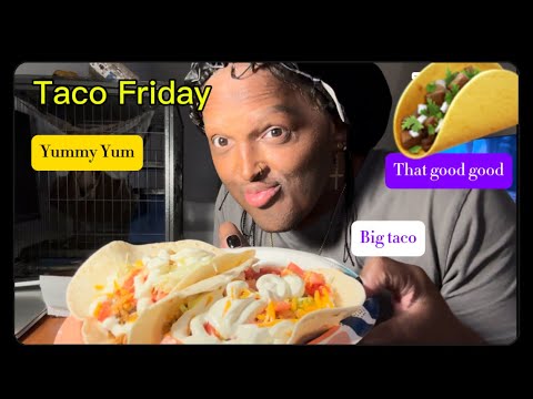 Big taco Friday night