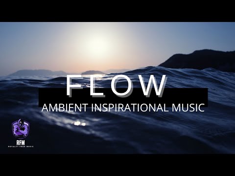 Ambient Inspirational Background Music (No Copyright) | Flow by Nomyn