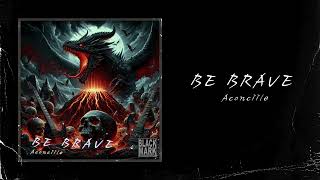 BE BRAVE - Aconciile ( 4themem )