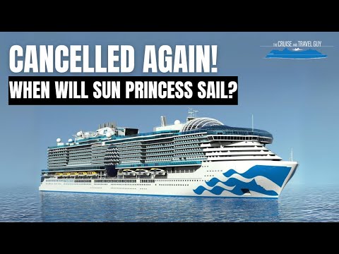 Sun Princess Cancelled Again! Will She Sail On February 28th? | Princess Cruises Sun Princess Maiden