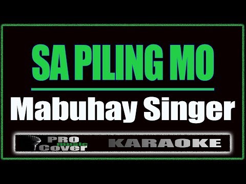 Sa Piling Mo - Mabuhay Singer (KARAOKE)