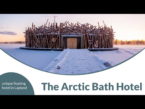 The Arctic Bath Hotel - Unique floating hotel in Lapland