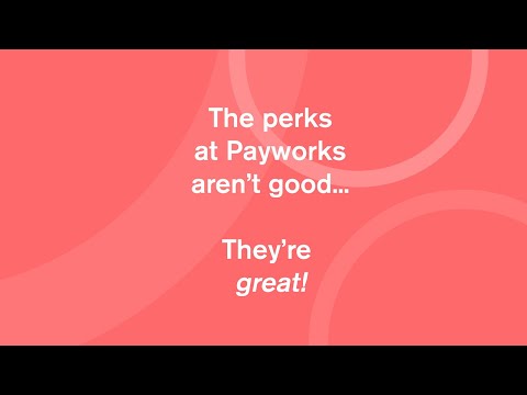 The perks at Payworks are great!